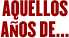 Aquellos años de...